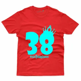 38 Birthday Queen T-Shirt - 38th Birthday Collection